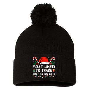 Most Likely To Trade Brother For Gifts Family Christmas Pom Pom 12in Knit Beanie