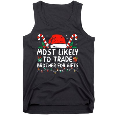 Most Likely To Trade Brother For Gifts Family Christmas Tank Top