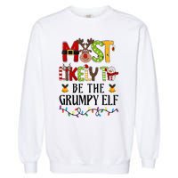 Most Likely To Be The Grumpy Elf Christmas Family Matching Garment-Dyed Sweatshirt