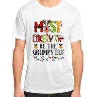 Most Likely To Be The Grumpy Elf Christmas Family Matching Adult ChromaSoft Performance T-Shirt