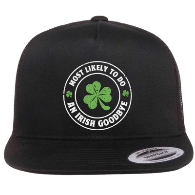 Most Likely To Do An Irish Goodbye Funny St Patrick Cool Gift Flat Bill Trucker Hat