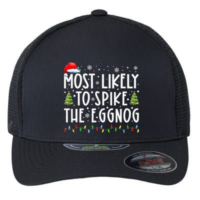 Most Likely To Spike The Eggnog Family Matching Christmas Flexfit Unipanel Trucker Cap
