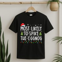 Most Likely To Spike The Eggnog Family Matching Christmas T-Shirt