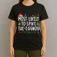 Most Likely To Spike The Eggnog Family Matching Christmas T-Shirt