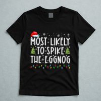 Most Likely To Spike The Eggnog Family Matching Christmas T-Shirt