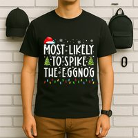 Most Likely To Spike The Eggnog Family Matching Christmas T-Shirt