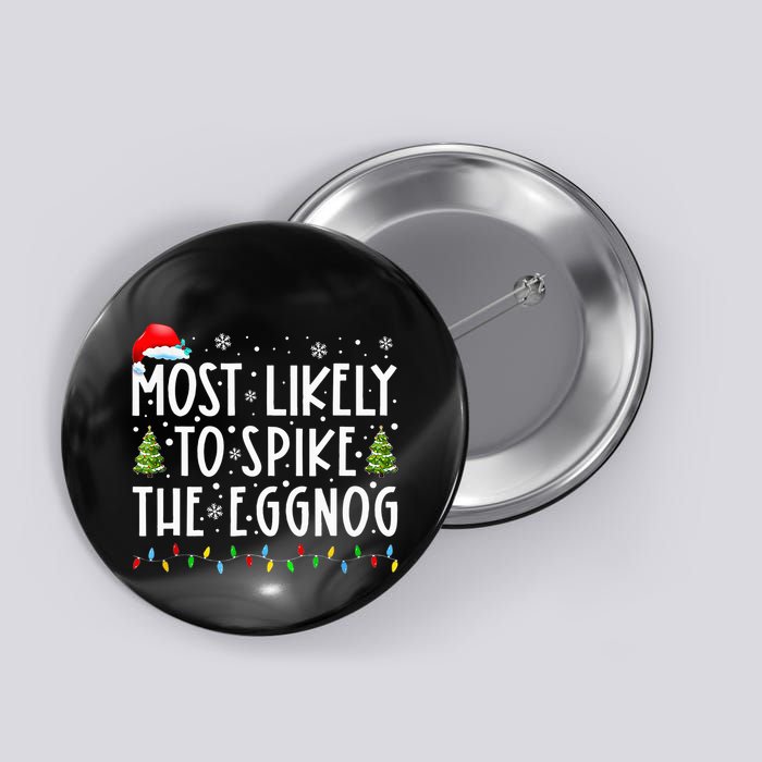 Most Likely To Spike The Eggnog Family Matching Christmas Button