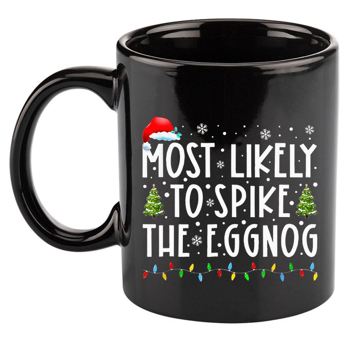 Most Likely To Spike The Eggnog Family Matching Christmas 11oz C Handle Ceramic Mug