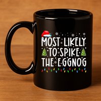 Most Likely To Spike The Eggnog Family Matching Christmas 11oz C Handle Ceramic Mug