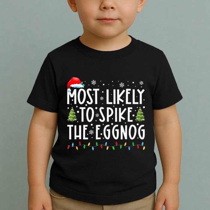 Most Likely To Spike The Eggnog Family Matching Christmas Toddler T-Shirt