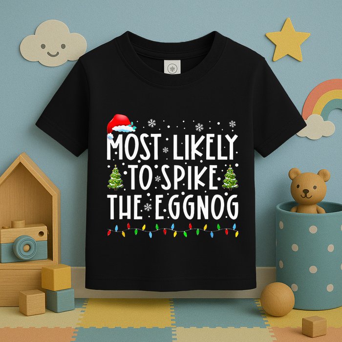 Most Likely To Spike The Eggnog Family Matching Christmas Toddler T-Shirt