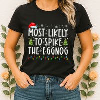 Most Likely To Spike The Eggnog Family Matching Christmas Womens T-Shirt