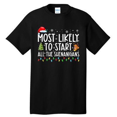 Most Likely To Start All The Shenanigans Family Xmas Holiday Tall T-Shirt