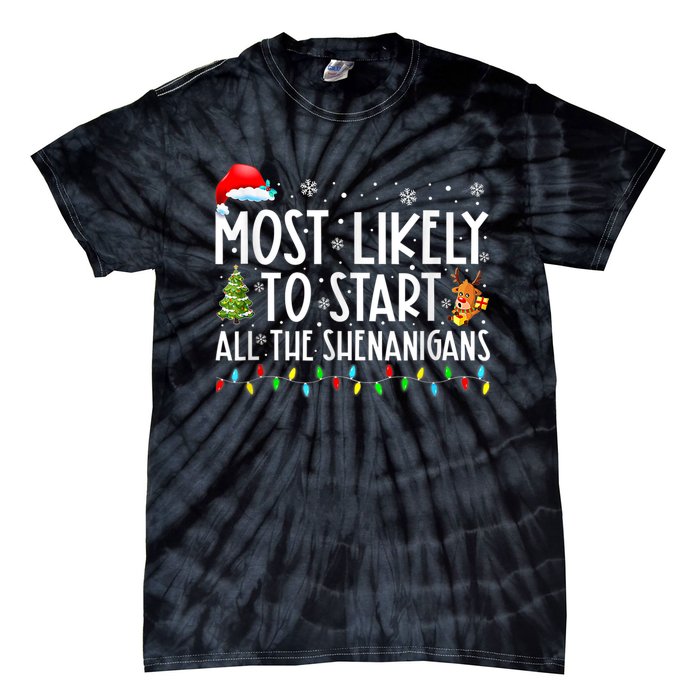 Most Likely To Start All The Shenanigans Family Xmas Holiday Tie-Dye T-Shirt