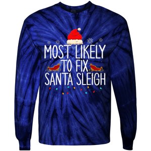 Most Likely To Fix Santa Sleigh On Christmas Tie-Dye Long Sleeve Shirt