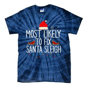 Most Likely To Fix Santa Sleigh On Christmas Tie-Dye T-Shirt