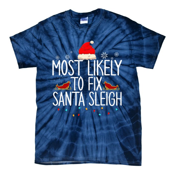 Most Likely To Fix Santa Sleigh On Christmas Tie-Dye T-Shirt