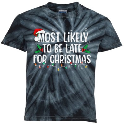 Most Likely To Be Late For Christmas Funny Family Christmas Gift Kids Tie-Dye T-Shirt