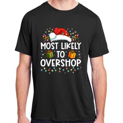 Most Likely To Overshop Shopping Family Crew Christmas Adult ChromaSoft Performance T-Shirt