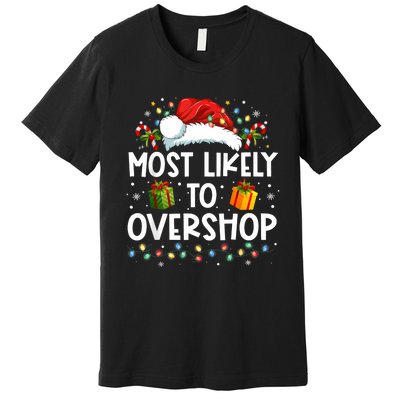 Most Likely To Overshop Shopping Family Crew Christmas Premium T-Shirt