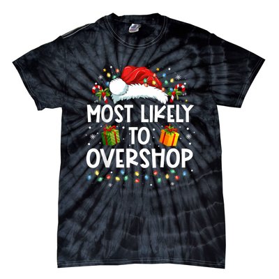 Most Likely To Overshop Shopping Family Crew Christmas Tie-Dye T-Shirt