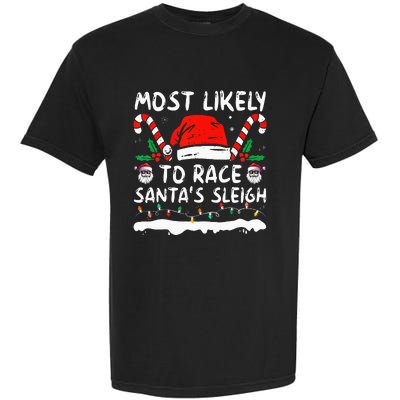 Most Likely To Race SantaS Sleigh Christmas Family Matching Garment-Dyed Heavyweight T-Shirt