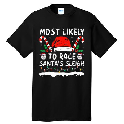 Most Likely To Race SantaS Sleigh Christmas Family Matching Tall T-Shirt