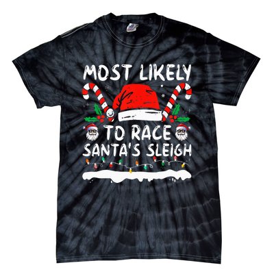 Most Likely To Race SantaS Sleigh Christmas Family Matching Tie-Dye T-Shirt