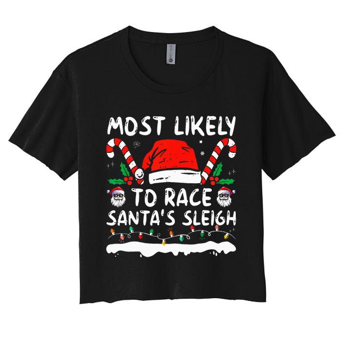 Most Likely To Race SantaS Sleigh Christmas Family Matching Women's Crop Top Tee