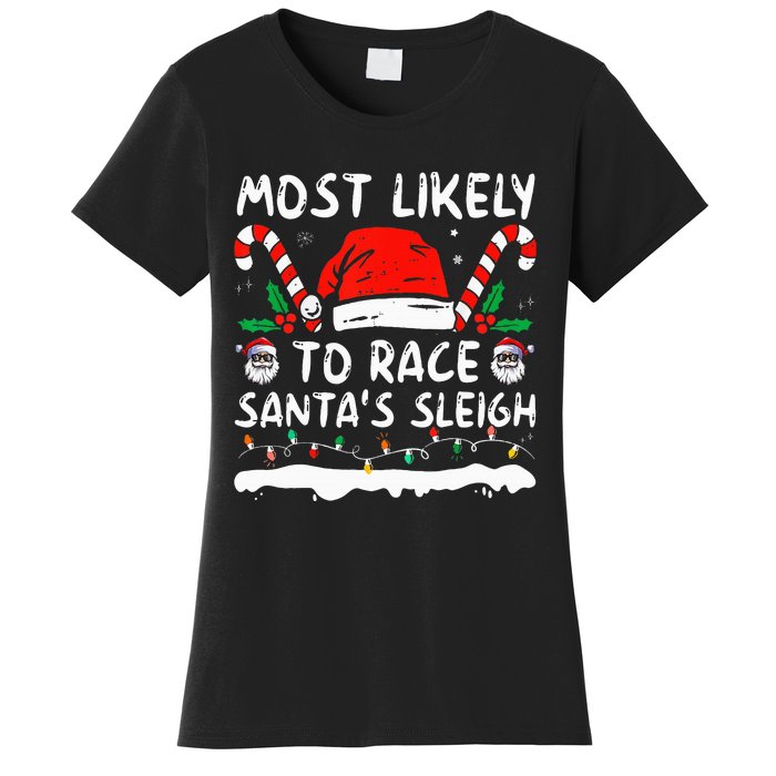 Most Likely To Race SantaS Sleigh Christmas Family Matching Women's T-Shirt