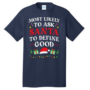 Most Likely To Ask Santa To Define Good Christmas Matching Tall T-Shirt