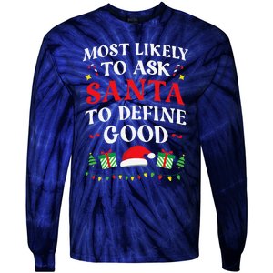 Most Likely To Ask Santa To Define Good Christmas Matching Tie-Dye Long Sleeve Shirt