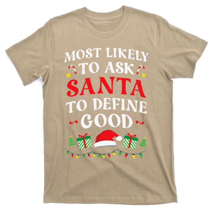 Most Likely To Ask Santa To Define Good Christmas Matching T-Shirt