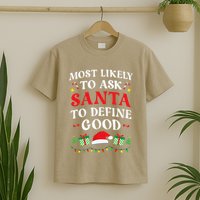 Most Likely To Ask Santa To Define Good Christmas Matching T-Shirt