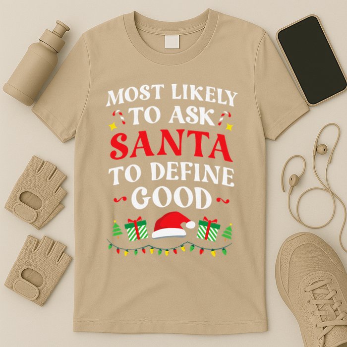 Most Likely To Ask Santa To Define Good Christmas Matching T-Shirt