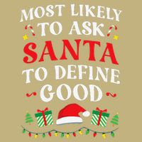Most Likely To Ask Santa To Define Good Christmas Matching T-Shirt