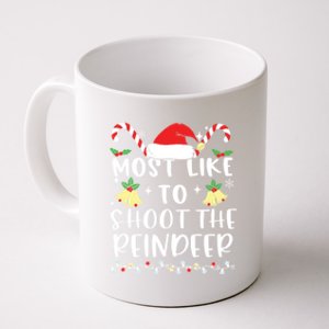 Most Likely To Shoot The Reindeer Family Crew Christmas Great Gift Coffee Mug