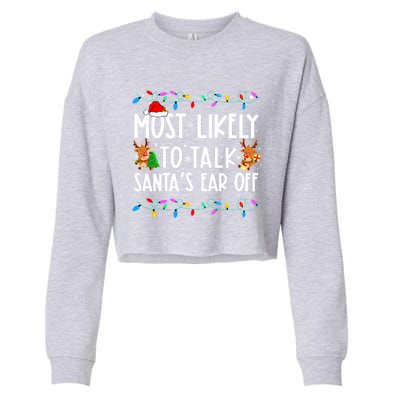 Most Likely To Talk SantaS Ear Off Xmas Family Christmas Gift Cropped Pullover Crew