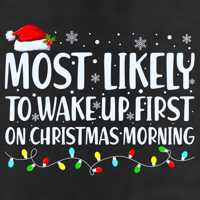 Most Likely To Wake Up First On Christmas Morning Xmas Light Cool Comfort Performance Bucket Hat
