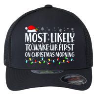 Most Likely To Wake Up First On Christmas Morning Xmas Light Flexfit Unipanel Trucker Cap