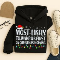 Most Likely To Wake Up First On Christmas Morning Xmas Light Hoodie