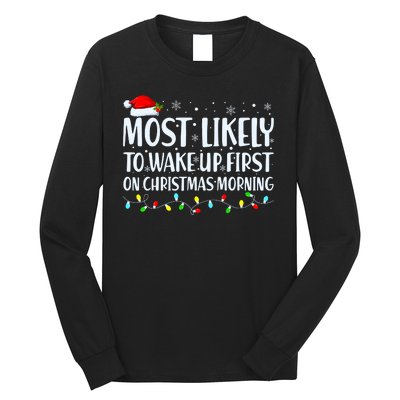 Most Likely To Wake Up First On Christmas Morning Xmas Light Long Sleeve Shirt