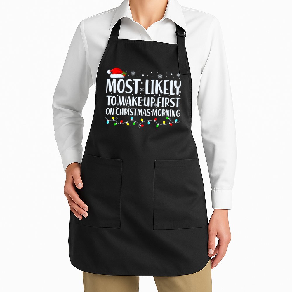 Most Likely To Wake Up First On Christmas Morning Xmas Light Apron