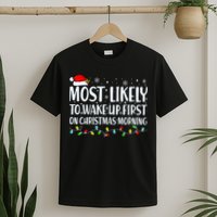Most Likely To Wake Up First On Christmas Morning Xmas Light T-Shirt