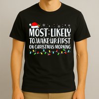 Most Likely To Wake Up First On Christmas Morning Xmas Light T-Shirt