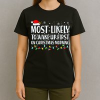 Most Likely To Wake Up First On Christmas Morning Xmas Light T-Shirt