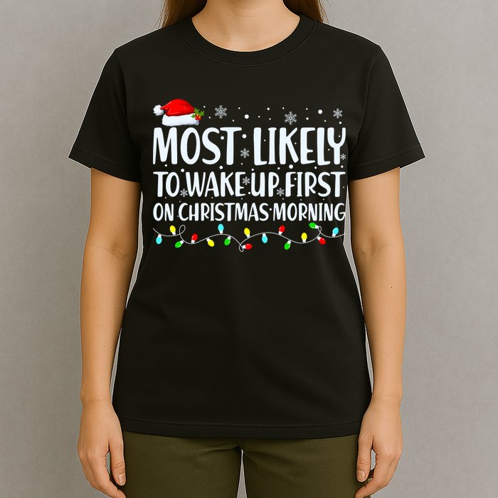 Most Likely To Wake Up First On Christmas Morning Xmas Light T-Shirt