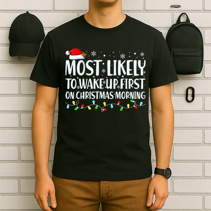 Most Likely To Wake Up First On Christmas Morning Xmas Light T-Shirt