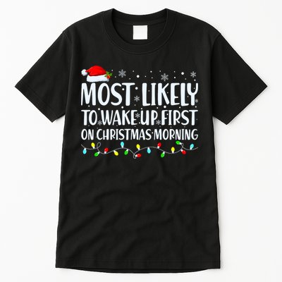 Most Likely To Wake Up First On Christmas Morning Xmas Light Tall T-Shirt