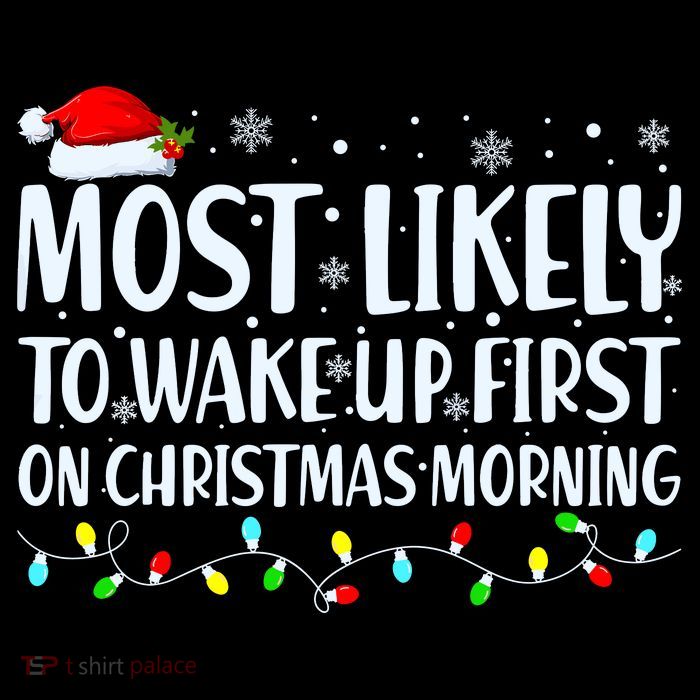 Most Likely To Wake Up First On Christmas Morning Xmas Light Tall T-Shirt